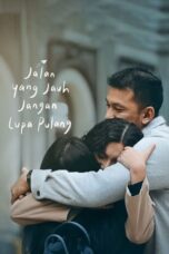 Nonton Film Jalan Yang Jauh, Jangan Lupa Pulang (2023) CINEKEREN