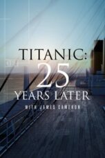 Nonton Film Titanic: 25 Years Later with James Cameron (2023) CINEKEREN