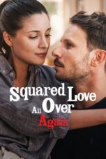 Nonton Film Squared Love All Over Again (2023) CINEKEREN
