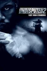 Nonton Film Undisputed II: Last Man Standing (2006) CINEKEREN