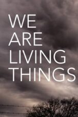 Nonton Film We Are Living Things (2021) CINEKEREN