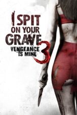 Nonton Film I Spit on Your Grave III: Vengeance is Mine (2015) CINEKEREN