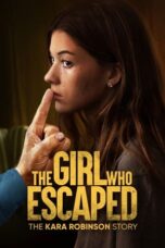 Nonton Film The Girl Who Escaped: The Kara Robinson Story (2023) CINEKEREN