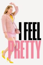 Nonton Film I Feel Pretty (2018) CINEKEREN