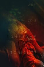 Nonton Film Are You Lonesome Tonight? (2021) CINEKEREN