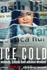 Nonton Film Ice Cold: Murder, Coffee and Jessica Wongso (2023) CINEKEREN