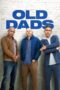 Nonton Film Old Dads (2023) CINEKEREN