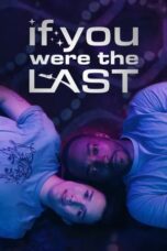 Nonton Film If You Were the Last (2023) CINEKEREN