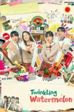 Nonton Film Twinkling Watermelon (2023) CINEKEREN