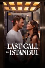 Nonton Film Last Call for Istanbul (2023) CINEKEREN