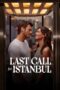 Nonton Film Last Call for Istanbul (2023) CINEKEREN