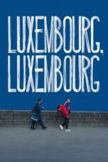 Nonton Film Luxembourg, Luxembourg (2023) CINEKEREN