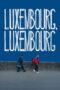 Nonton Film Luxembourg, Luxembourg (2023) CINEKEREN
