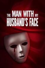 Nonton Film The Man with My Husband’s Face (2023) CINEKEREN