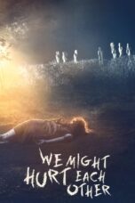 Nonton Film We Might Hurt Each Other (2022) CINEKEREN