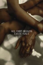 Nonton Film All Dirt Roads Taste of Salt (2023) CINEKEREN