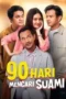 Nonton Film 90 Hari Mencari Suami (2024) CINEKEREN