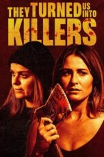Nonton Film They Turned Us Into Killers (2024) CINEKEREN