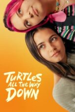Nonton Film Turtles All the Way Down (2024) CINEKEREN