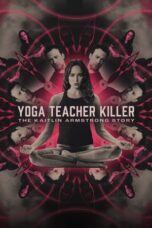 Nonton Film Yoga Teacher Killer: The Kaitlin Armstrong Story (2024) CINEKEREN