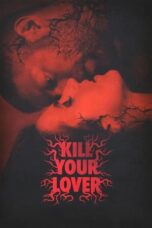 Nonton Film Kill Your Lover (2023) CINEKEREN