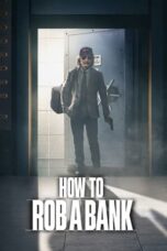 Nonton Film How to Rob a Bank (2024) CINEKEREN