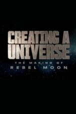 Nonton Film Creating a Universe – The Making of Rebel Moon (2024) CINEKEREN