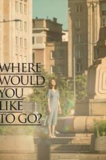 Nonton Film Where Would You Like to Go? (2023) CINEKEREN