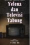 Nonton Film Yelena dan Televisi Tabung (2024) CINEKEREN