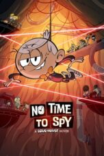 Nonton Film No Time to Spy: A Loud House Movie (2024) CINEKEREN