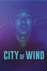 Nonton Film City of Wind (2024) CINEKEREN