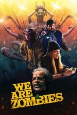 Nonton Film We Are Zombies (2024) CINEKEREN