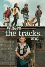 Nonton Film Where the Tracks End (2023) CINEKEREN