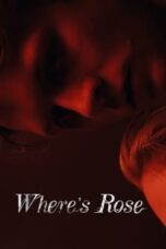 Nonton Film Where’s Rose (2022) CINEKEREN