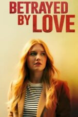 Nonton Film Betrayed by Love (2024) CINEKEREN