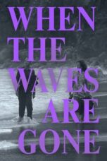 Nonton Film When the Waves Are Gone (2023) CINEKEREN