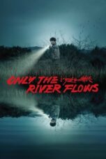 Nonton Film Only the River Flows (2024) CINEKEREN