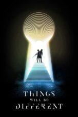 Nonton Film Things Will Be Different (2024) CINEKEREN