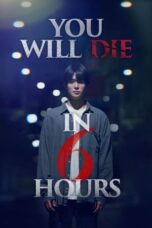 Nonton Film You Will Die in 6 Hours (2024) CINEKEREN