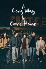 Nonton Film A Long Way to Come Home (2023) CINEKEREN