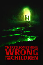 Nonton Film There’s Something Wrong with the Children (2023) CINEKEREN