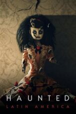 Nonton Film Haunted: Latin America (2021) CINEKEREN