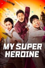 Nonton Film My Super Heroine (2024) CINEKEREN
