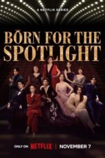Nonton Film Born for the Spotlight (2024) CINEKEREN