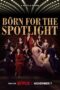Nonton Film Born for the Spotlight (2024) CINEKEREN