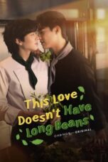 Nonton Film This Love Doesn’t Have Long Beans (2024) CINEKEREN