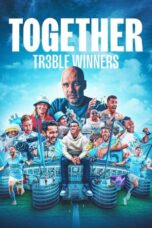 Nonton Film Together: Treble Winners (2024) CINEKEREN