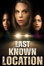 Nonton Film Last Known Location (2024) CINEKEREN