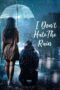 Nonton Film Aku Tak Membenci Hujan (I Don’t Hate The Rain) (2024) CINEKEREN