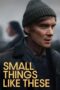 Nonton Film Small Things Like These (2024) CINEKEREN Nonton Film Small Things Like These (2024) CINEKEREN